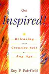 Get Inspired!: Releasing Your Creative Self at Any Age