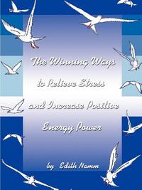 The Winning Ways to Relieve Stress and Increase Positive Energy Power