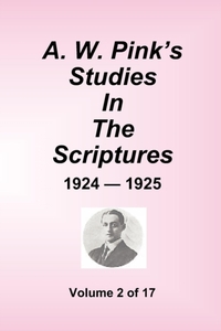 A.W. Pink's Studies In The Scriptures - 1924-25, Volume 2 of 17