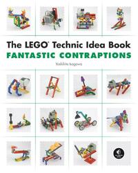 The LEGO Technic Idea Book: Fantastic Contraptions