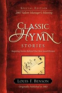 Classic Hymn Stories: Inspiring Stories Behind Our Best-loved Hymns