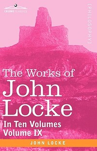 The Works of John Locke, in Ten Volumes - Vol. IX