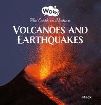 Volcanoes and Earthquakes. The Earth in Motion
