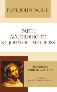 John Paul Ii: Faith According to Saint John of the Cross
