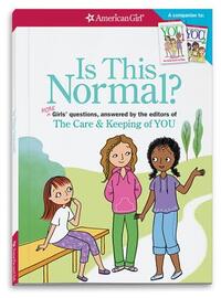 Is This Normal: More Girls' Questions, Answered by the Editors of the Care & Keeping of You