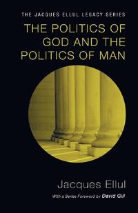 Ellul, J: Politics of God and the Politics of Man
