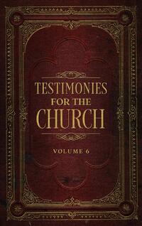 Testimonies for the Church Volume 6