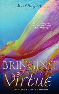 Bringing Forth VIRTUE