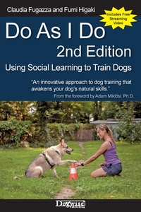 Do As I Do 2nd Edition: Using Social Learning to Train Dogs ...