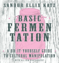 Basic Fermentation: A Do-it-yourself Guide To Cultural Manipulation (diy)