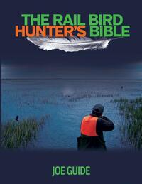 Rail Bird Hunter's Bible