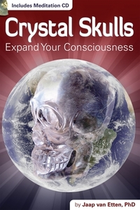 Crystal Skulls: Expand Your Consciousness [With CD (Audio)]