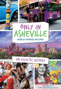 Only in Asheville: An Eclectic History