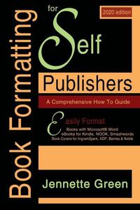 Book Formatting for Self-Publishers, a Comprehensive How-To Guide (2020 Edition for PC)