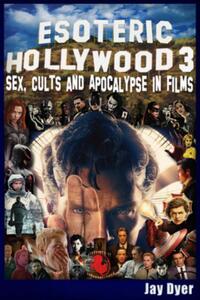 Esoteric Hollywood 3: Sex, Cults & Apocalypse in Films