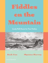 Fiddles on the Mountain, Lively Folk Duets for Two Violins, Book One