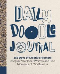 Daily Doodle Journal: 365 Days of Creative Prompts - Discover Your Inner Whimsy and Find Moments of Mindfulness