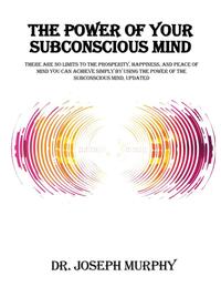 The Power of Your Subconscious Mind