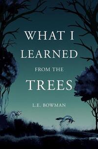 Bowman, L: What I Learned from the Trees