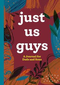 Just Us Guys: A Journal for Dads and Sons