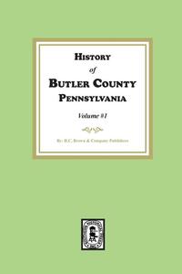History of Butler County, Pennsylvania (Volume #1)