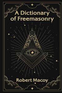 A Dictionary of Freemasonry