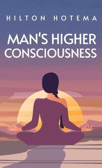 Man's Higher Consciousness Hardcover