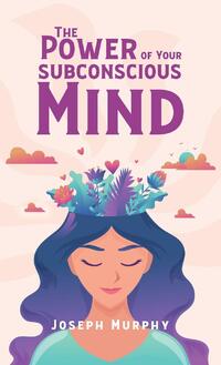 Power Of Your Subconscious Mind Hardcover