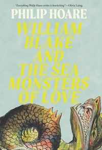 William Blake and the Sea Monsters of Love: Art, Poetry, and the Imagining of a New World