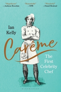Carême: The First Celebrity Chef