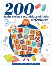 200 Tips, Tricks, and Hacks for Quilters
