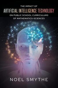 The Impact of Artificial Intelligence Technology on Public School Curriculums of Mathematics-Sciences