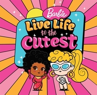 Barbie: Live Life to the Cutest