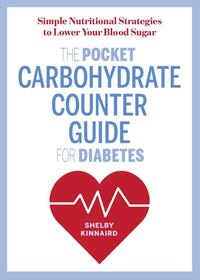 The Pocket Carbohydrate Counter Guide for Diabetes: Simple Nutritional Strategies to Lower Your Blood Sugar