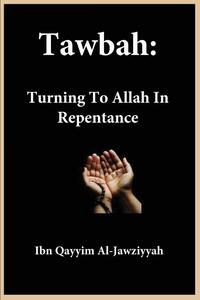 Tawbah: Turning To Allah In Repentance