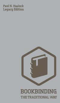 Bookbinding The Traditional Way (Legacy Edition)