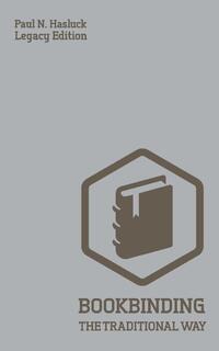 Bookbinding The Traditional Way (Legacy Edition)