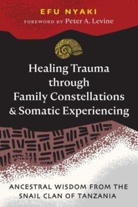 Healing Trauma through Family Constellations and Somatic Experiencing