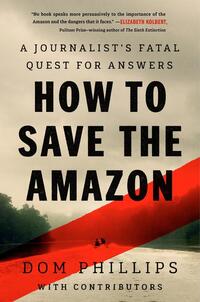Phillips, D: How to Save the Amazon