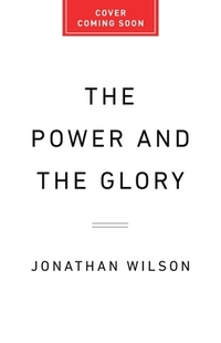 The Power and the Glory: The History of the World Cup