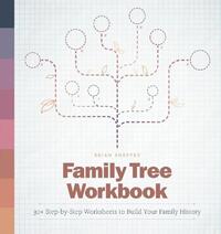 Family Tree Workbook 30 Step By Step Worksheets To Build Your Family