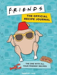 Friends: The Official Recipe Journal: The One with All Your Friends' Recipes (Friends TV Show Friends Merchandise)