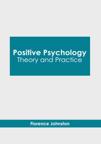 Positive Psychology: Theory and Practice