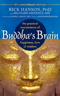 Buddha's Brain: The Practical Neuroscience of Happiness, Love, and Wisdom