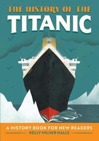 The History of the Titanic: A History Book for New Readers
