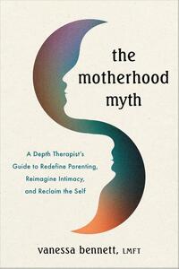 The Motherhood Myth