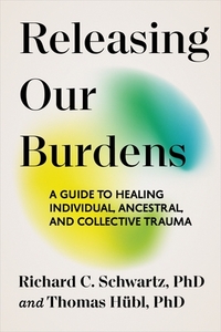 Releasing Our Burdens: A Guide to Healing Individual, Ancestral, and Collective Trauma