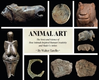 Animal Art: The Story and Science of how Animals inspired Human Creativity and made Us Artists