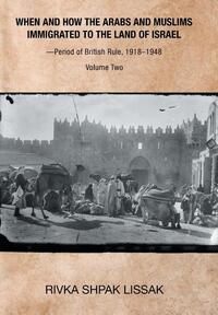 When and How the Arabs and Muslims Immigrated to the Land of Israel-Period of British Rule, 1918-1948