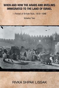 When and How the Arabs and Muslims Immigrated to the Land of Israel-Period of British Rule, 1918-1948
